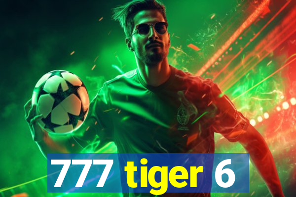 777 tiger 6